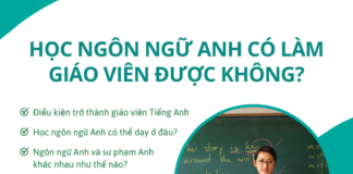 Học ngôn ngữ Anh có làm giáo viên được không