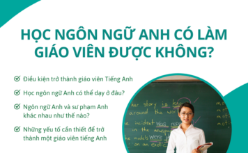 Học ngôn ngữ Anh có làm giáo viên được không