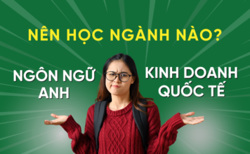 Nên học Ngôn ngữ Anh hay Kinh doanh Quốc tế