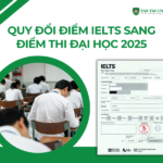 Quy đổi điểm IELTS sang điểm thi đại học 2025