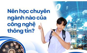 Nên học chuyên ngành nào của công nghệ thông tin