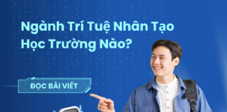 Ngành Trí Tuệ Nhân Tạo Học Trường Nào? Top 13 Trường Đào Tạo Tốt
