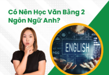 Có nên học Văn bằng 2 Ngôn ngữ Anh?