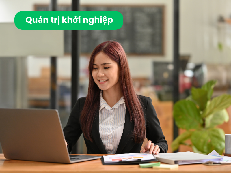 13 Chuyên Ngành Quản Trị Kinh Doanh Phổ Biến Nhất 3 Quản trị khởi nghiệp