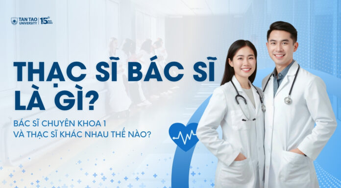 Thạc sĩ bác sĩ là gì? Bác sĩ chuyên khoa 1 và thạc sĩ khác nhau thế nào?