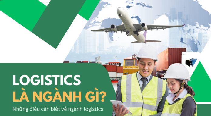 Logistics là ngành gì? Học gì? Ra trường làm gì? Lương ngành logistics bao nhiêu? Logistics là ngành gì?