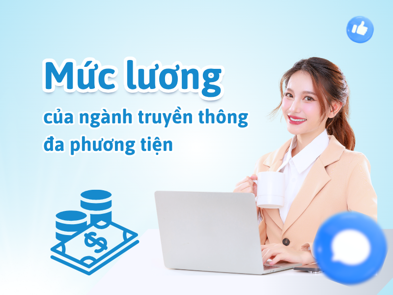 Lương của ngành truyền thông đa phương tiện là bao nhiêu? 1 Mức lương của ngành truyền thông đa phương tiện