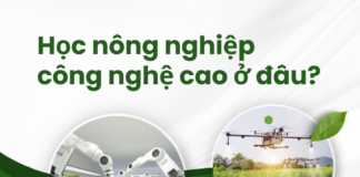 Học nông nghiệp công nghệ cao ở đâu?