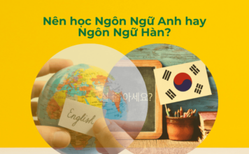 Nên học Ngôn Ngữ Anh hay Ngôn Ngữ Hàn?