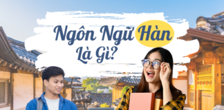 Ngôn ngữ Hàn là gì? Học gì? Ra làm gì? Học trường nào?