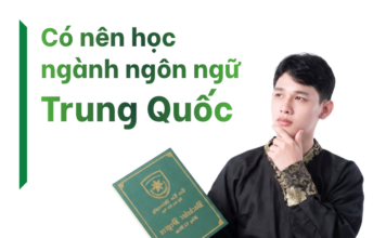 Có nên học ngành ngôn ngữ Trung Quốc?