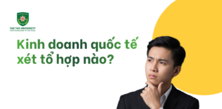 Kinh doanh quốc tế xét tổ hợp nào
