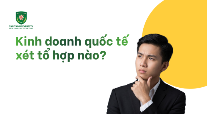 Kinh doanh quốc tế xét tổ hợp nào