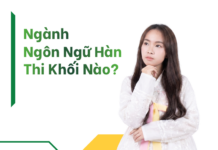 Ngành Ngôn Ngữ Hàn Thi Khối Nào? Ngành Ngôn ngữ Hàn thi khối nào?
