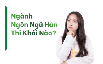 Ngành Ngôn Ngữ Hàn Thi Khối Nào? Ngành Ngôn ngữ Hàn thi khối nào?