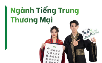 Ngành Tiếng Trung Thương Mại – Học Gì, Ra Làm Gì Và Cơ Hội Nghề Nghiệp Ngành tiếng Trung thương mại