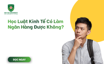 Học Luật Kinh Tế Có Làm Ngân Hàng Được Không? Học Luật Kinh Tế Có Làm Ngân Hàng Được Không?