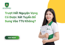 Trượt Hết Nguyện Vọng Có Được Xét Tuyển Bổ Sung Vào TTU Không?