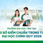 Trường Đại học Tân Tạo công bố điểm chuẩn trúng tuyển Đại học chính quy năm 2026 Điểm chuẩn Đại học Tân Tạo 2026